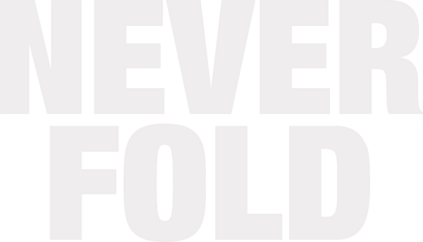 Never Fold